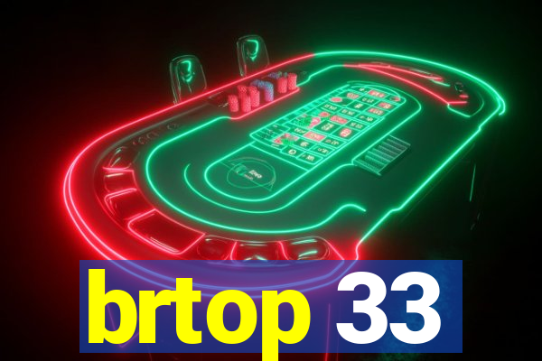 brtop 33